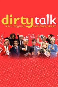 Dirty Talk: When Daytime Talk Shows Ruled TV