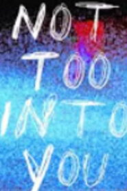 Not Too Into You