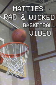 Mattie’s Rad & Wicked Basketball Video
